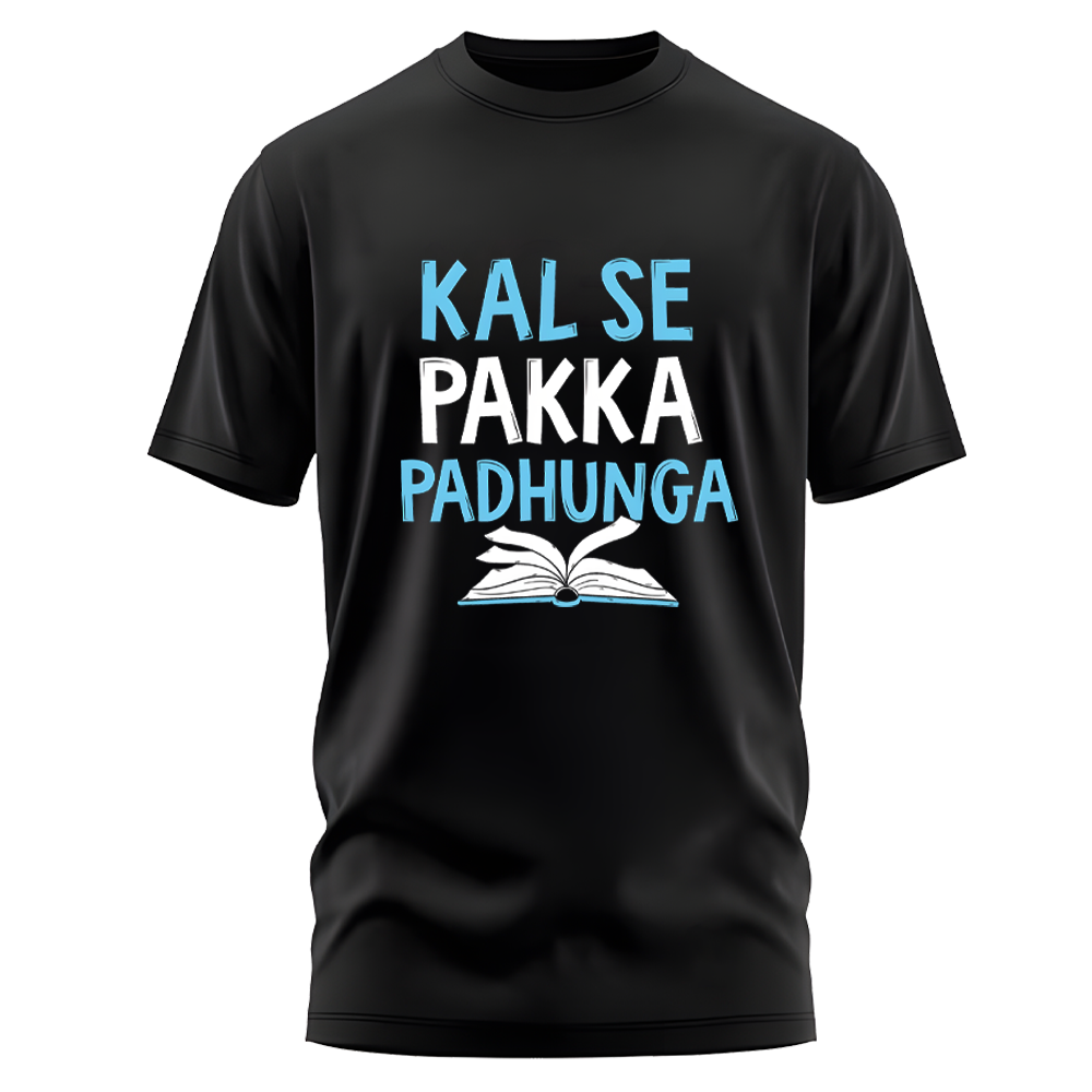 Kal Se Pakka Padhunga Funny Printed T-Shirt for Men & Women