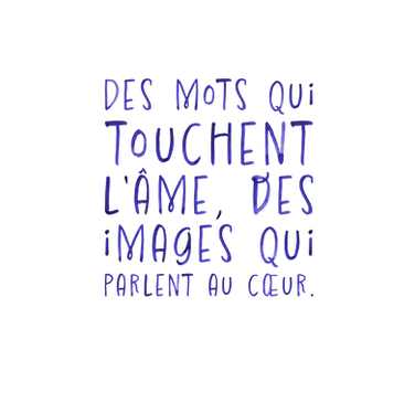 texte: des mots qui touchent l'âme, des images qui parlent au coeur