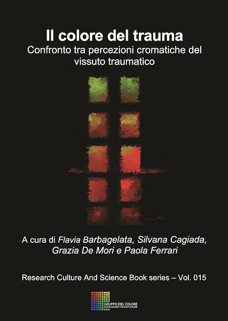 Copertina del libro "Il colore del trauma - Confronto tra percezioni cromatiche del vissuto traumatico". La grafica presenta uno sfondo nero al cui centro si trova un'opera d'arte astratta composta da una griglia verticale di quadrati sfumati nei toni del verde e del rosso. Nella parte inferiore sono riportati i nomi delle curatrici, tra cui Silvana Cagiada, il testo "Research Culture And Science Book series – Vol. 015" e il logo del Gruppo del Colore - Associazione Italiana Colore.