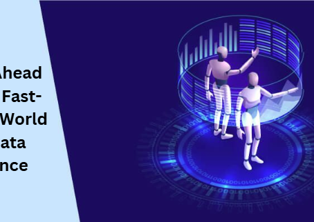 How to Stay Ahead in the Fast-Paced World of Data Science