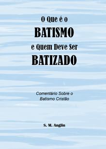 O Que é o Batismo e Quem Deve Ser Batizado