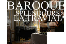 BAROQUE SPLENDOURS / LA TRAVIATA / JACQUEMART-ANDRE / PARIS