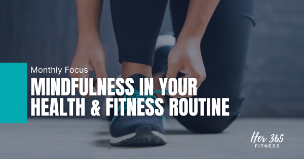 Becoming More Present: Mindfulness in Your Health & Fitness Routine