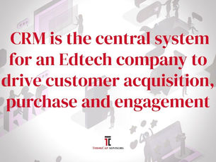 CRM – Driver of Customer Acquisition and Engagement for EdTech Companies
