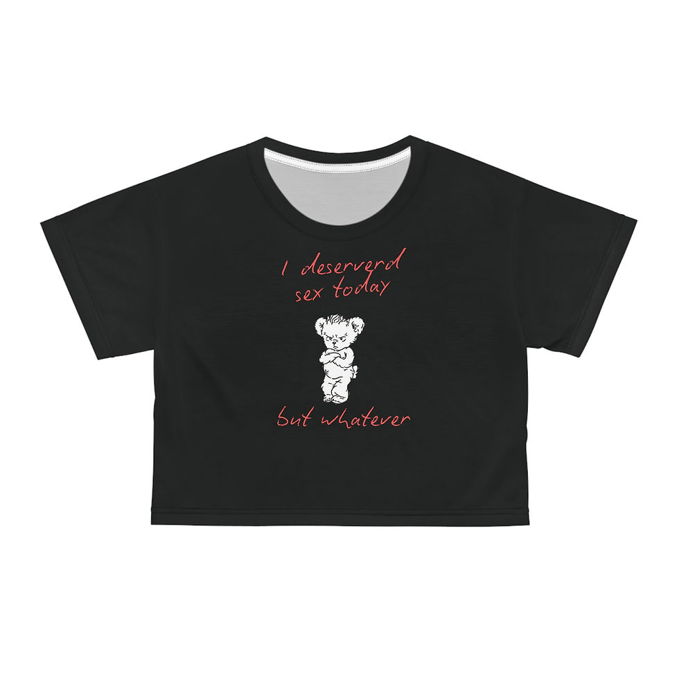 I Deserved Sex Today But Whatever Crop Top - Black