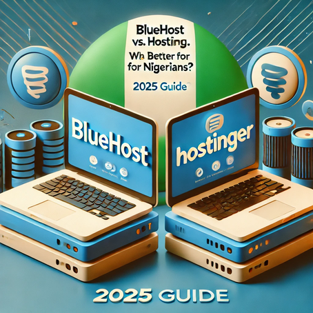 Bluehost vs. Hostinger: Which One is Better for Nigerians? (2025 Guide)