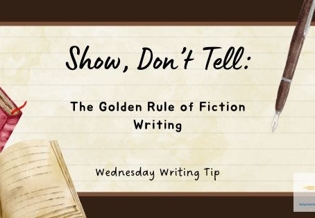 Show, Don’t Tell: The Golden Rule of Fiction Writing