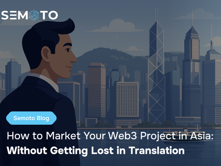 How to Market Your Web3 Project in Asia (Without Getting Lost in Translation)