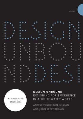 Design Unbound by Ann M Pendleton-Jullian, John Seely Brown