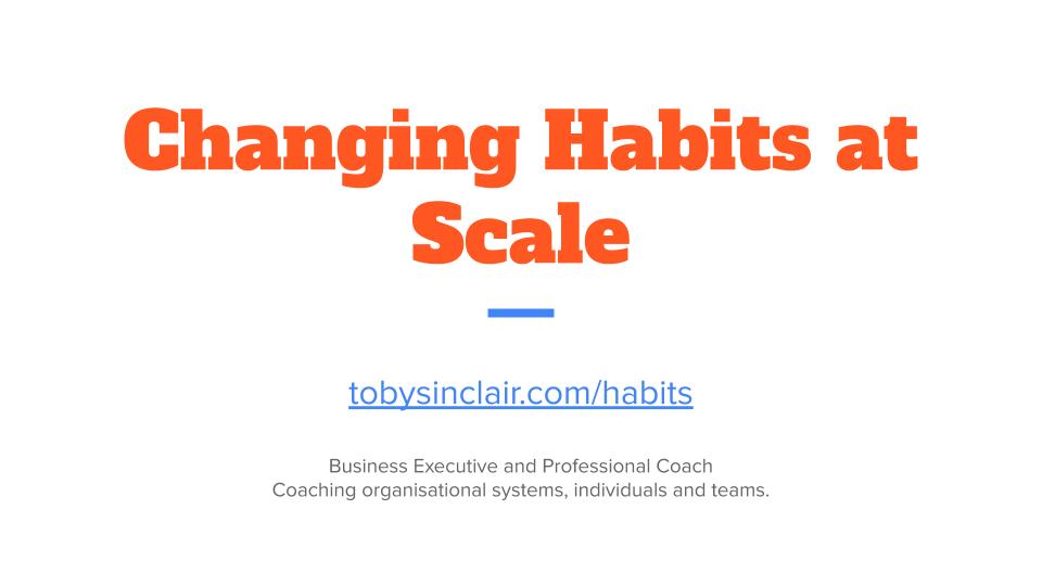 Changing Habits at Scale Slide 1