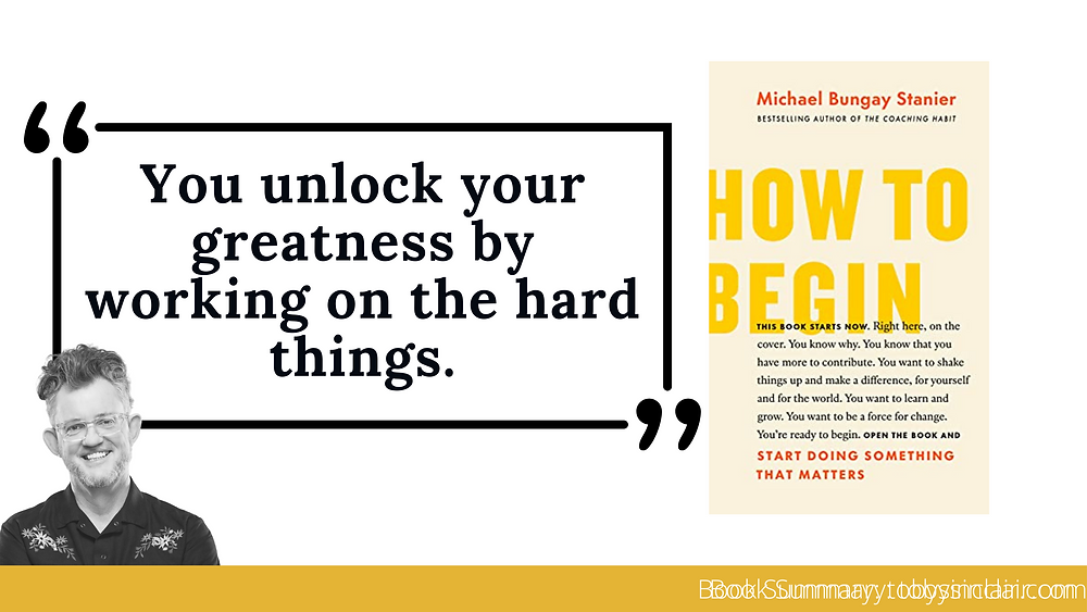 How to Begin Michael Bungay Stanier Book Summary