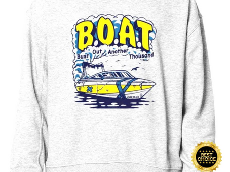 B.o.a.t. Bust Out Another Thousand Sweatshirt