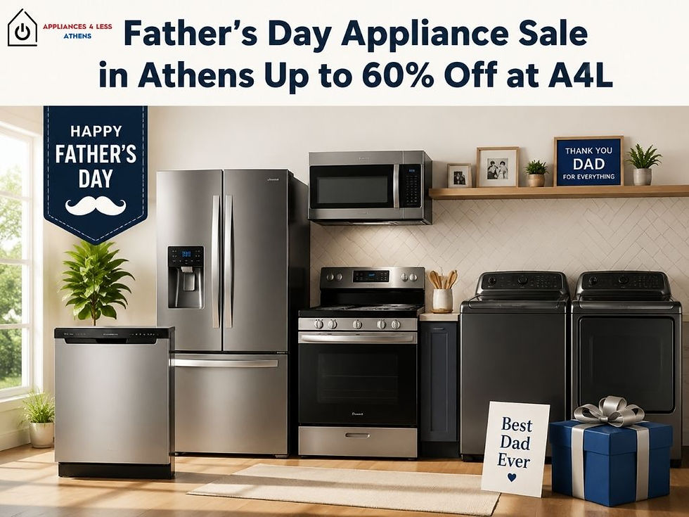 Father's Day Appliance Sale in Athens | Appliance Sale Athens