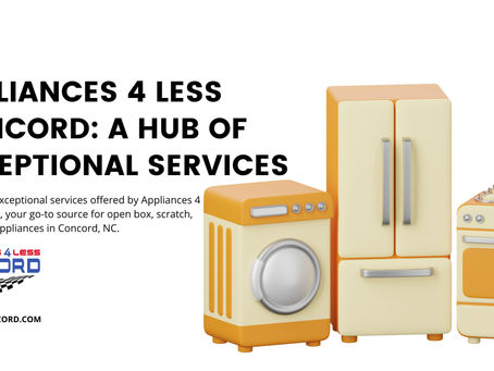 Appliances 4 Less Concord Services | Quality & Savings
