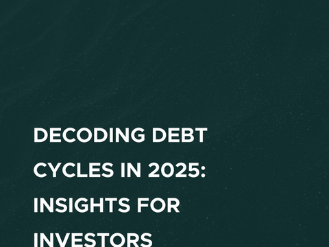 Decoding Debt Cycles in 2025: Insights for Investors