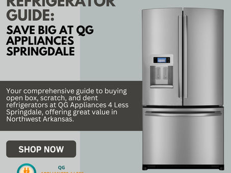 Refrigerator Guide: Save Big at QG Appliances Springdale