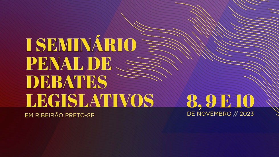 I Seminário Penal de Debates Legislativos