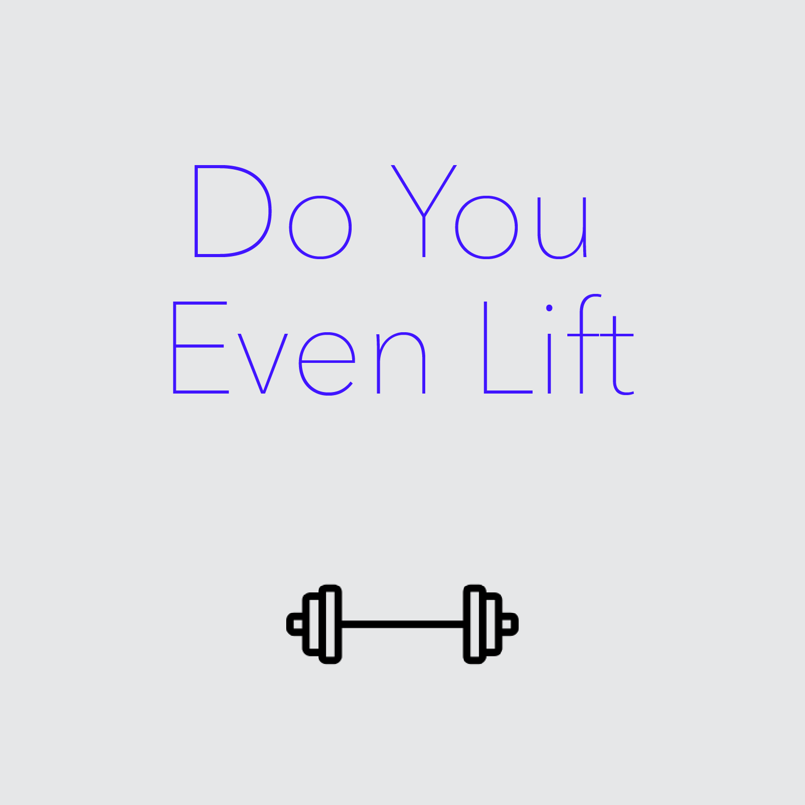 Do You Even Lift