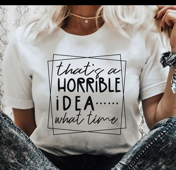 Horrible Idea What Time