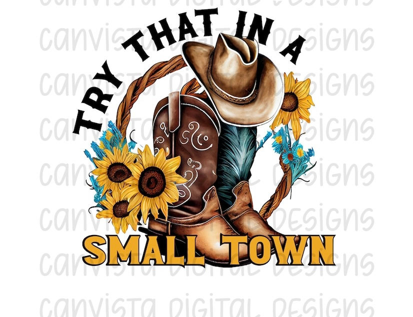 Try That in Small Town. Boots/Hat
