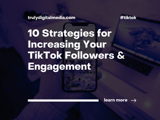 10 Strategies for Increasing Your TikTok Followers & Engagement