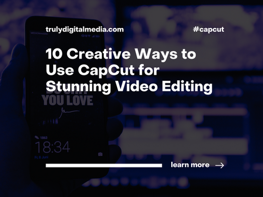 10 Creative Ways to Use CapCut for Stunning Video Editing