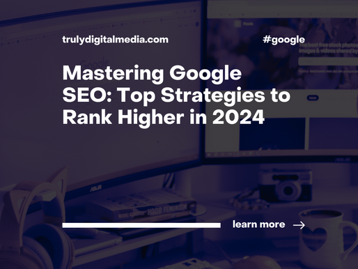 Mastering Google SEO: Top Strategies to Rank Higher in 2024