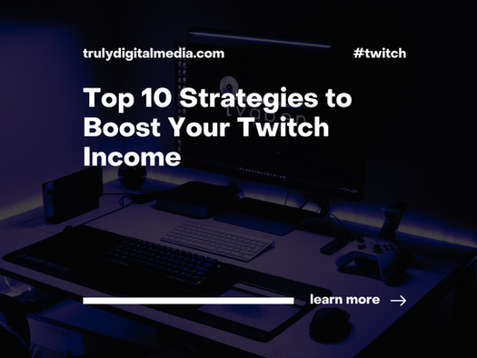 Top 10 Strategies to Boost Your Twitch Income