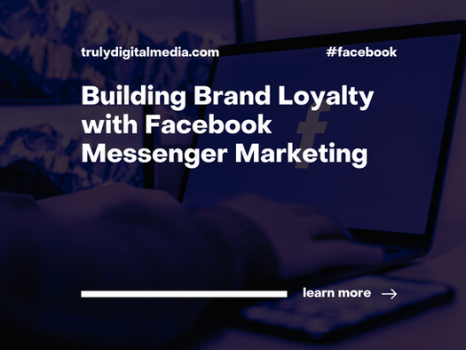 Building Brand Loyalty with Facebook Messenger Marketing