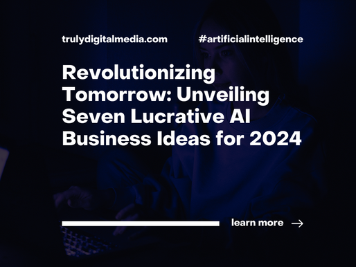 Revolutionizing Tomorrow: Unveiling Seven Lucrative AI Business Ideas for 2024