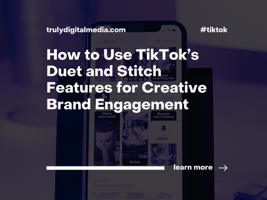How to Use TikTok’s Duet and Stitch Features for Creative Brand Engagement