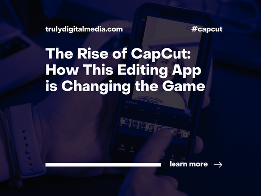 The Rise of CapCut: How This Editing App is Changing the Game