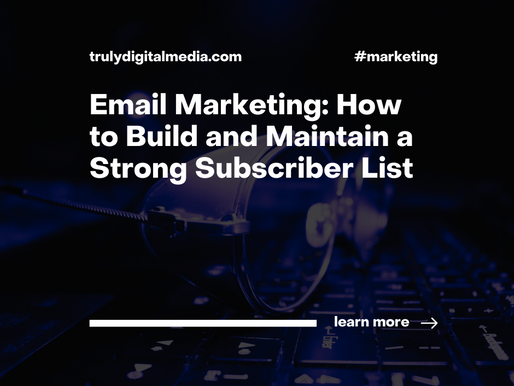 Email Marketing: How to Build and Maintain a Strong Subscriber List