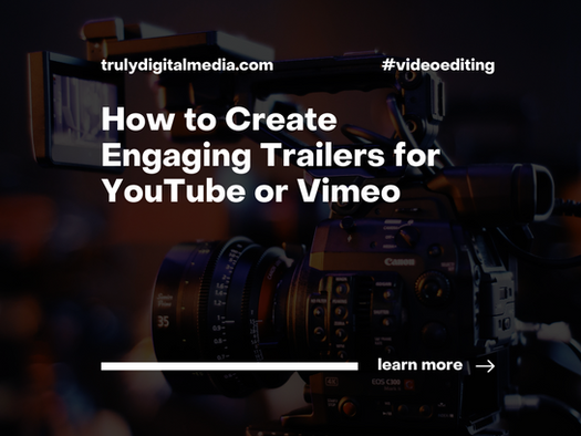 How to Create Engaging Trailers for YouTube or Vimeo