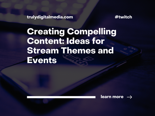 Creating Compelling Content: Ideas for Stream Themes and Events