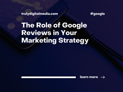 The Role of Google Reviews in Your Marketing Strategy