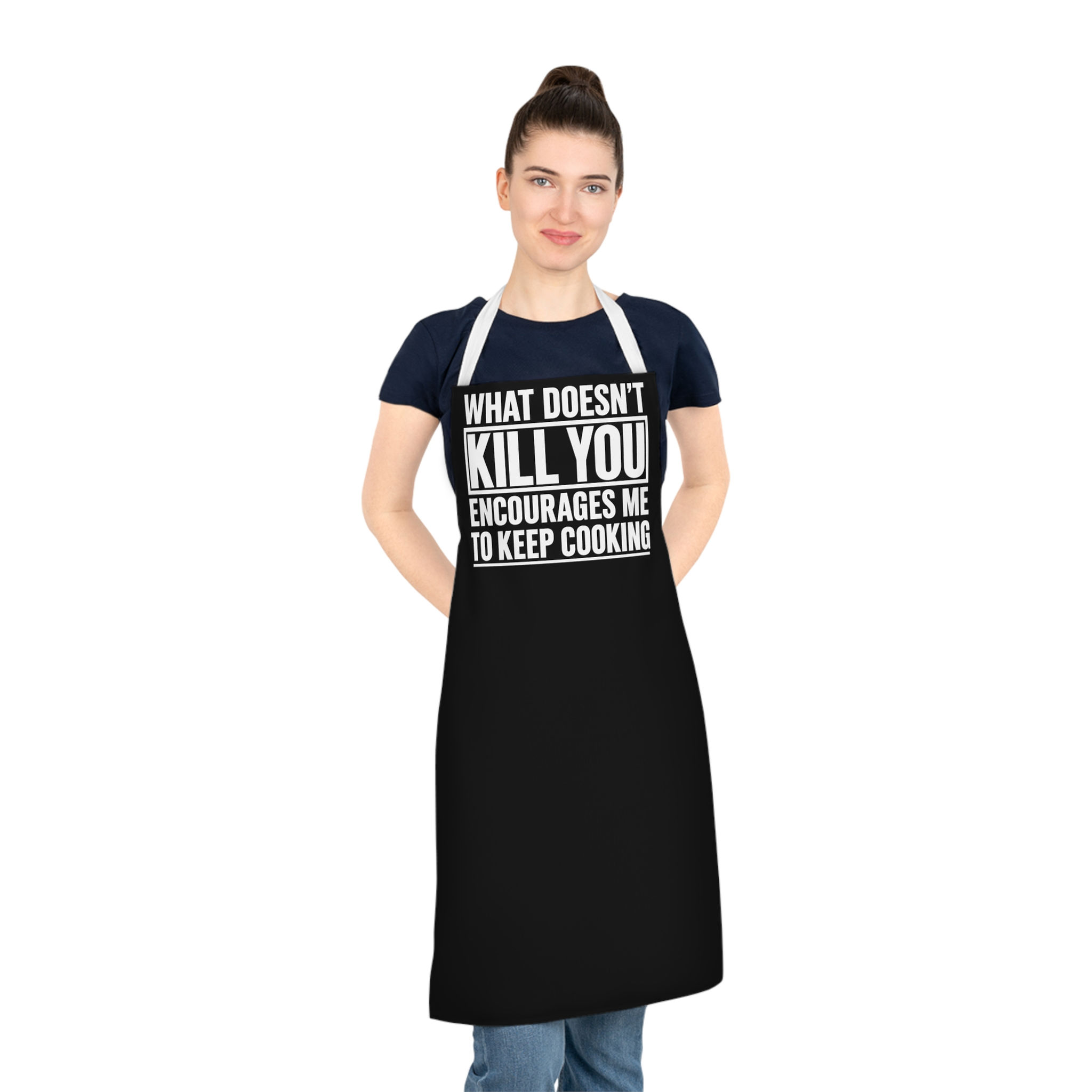 Funny Chef Apron - "What Doesn't Kill You Encourages Me to Keep Cooking"