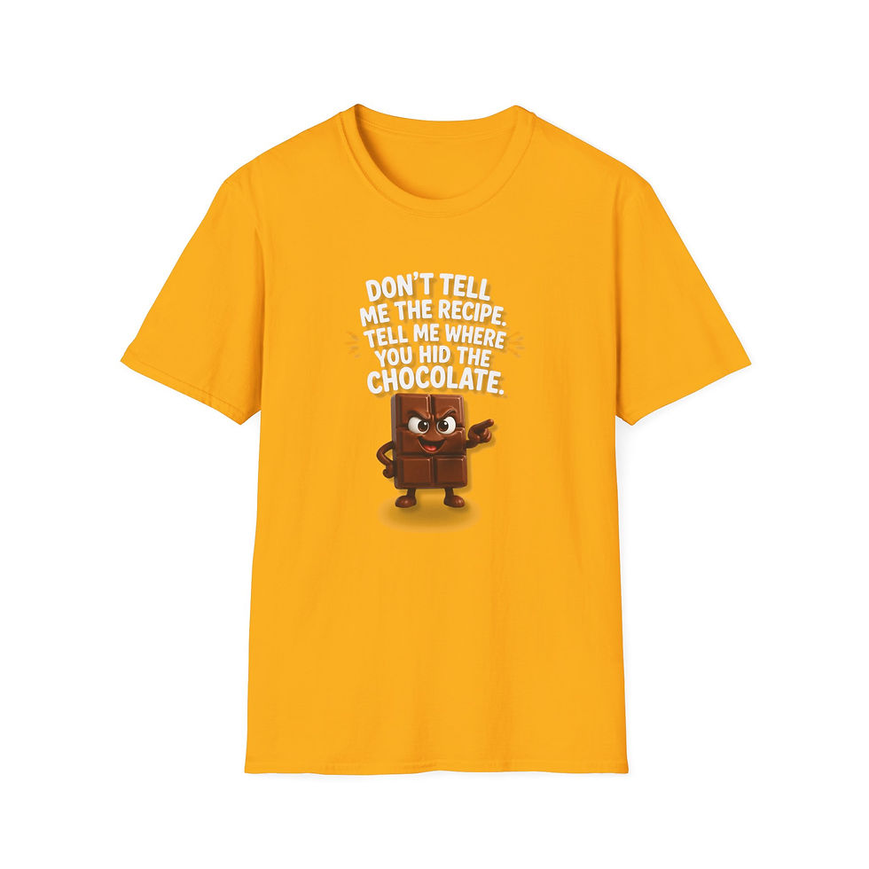 Thumbnail: Choco T-Shirt "Don't Tell Me the Recipe, Tell Me Where You Hid the Chocolate"