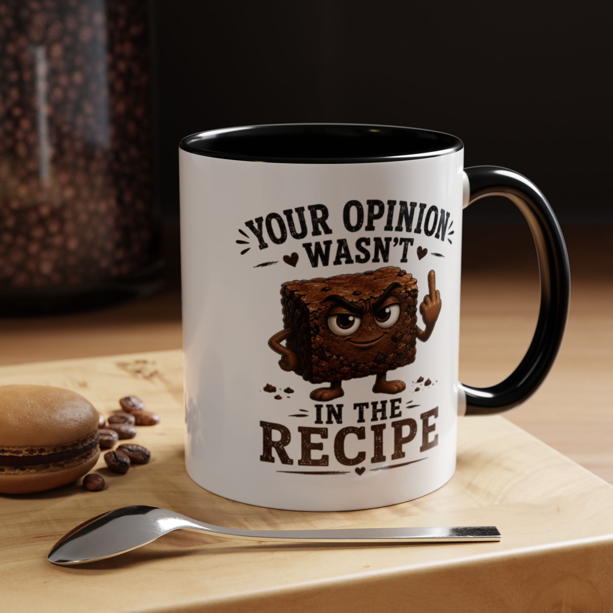 Your Opinion Wasn’t in the Recipe 11oz Mug