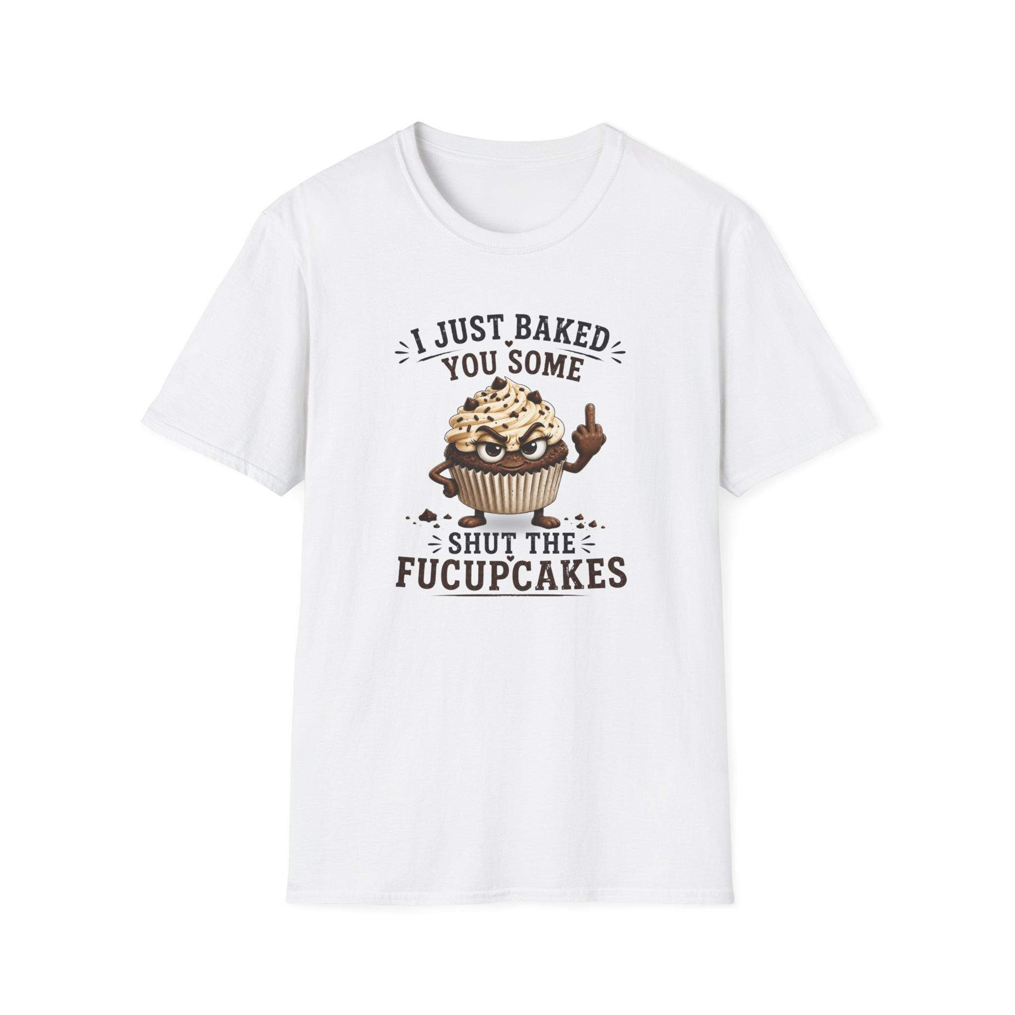 I Just Baked You Some — Funny Cupcake Graphic T-Shirt