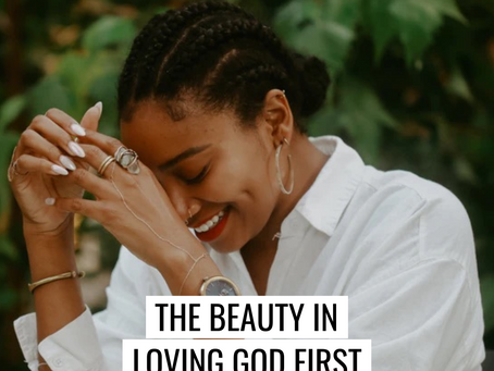 The Beauty in Loving God First