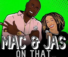 Mac & Jas On Dat Podcast