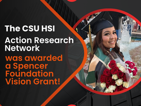 The CSU HSI Action Research Network was awarded a Spencer Foundation Research Grant