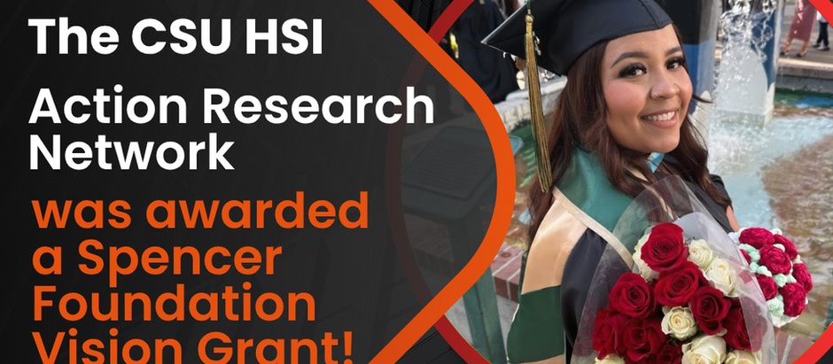 The CSU HSI Action Research Network was awarded a Spencer Foundation Research Grant