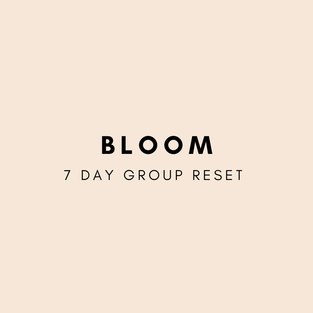 BLOOM 7 DAY RESET