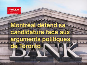 Montréal défend sa candidature face aux arguments politiques de Toronto
