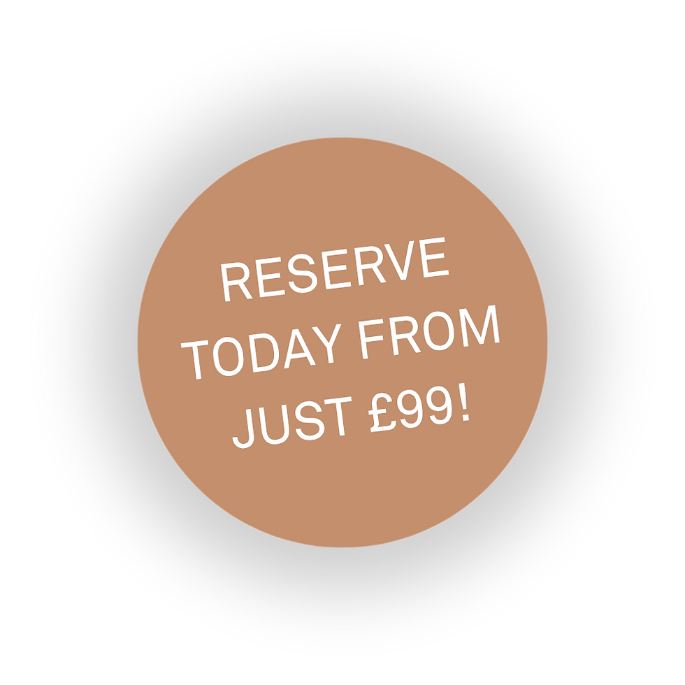 RESERVE TODAY FOR £99!.png