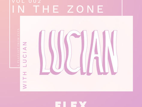 FLEX Presents: In The Zone Vol. 002 w/ Lucian