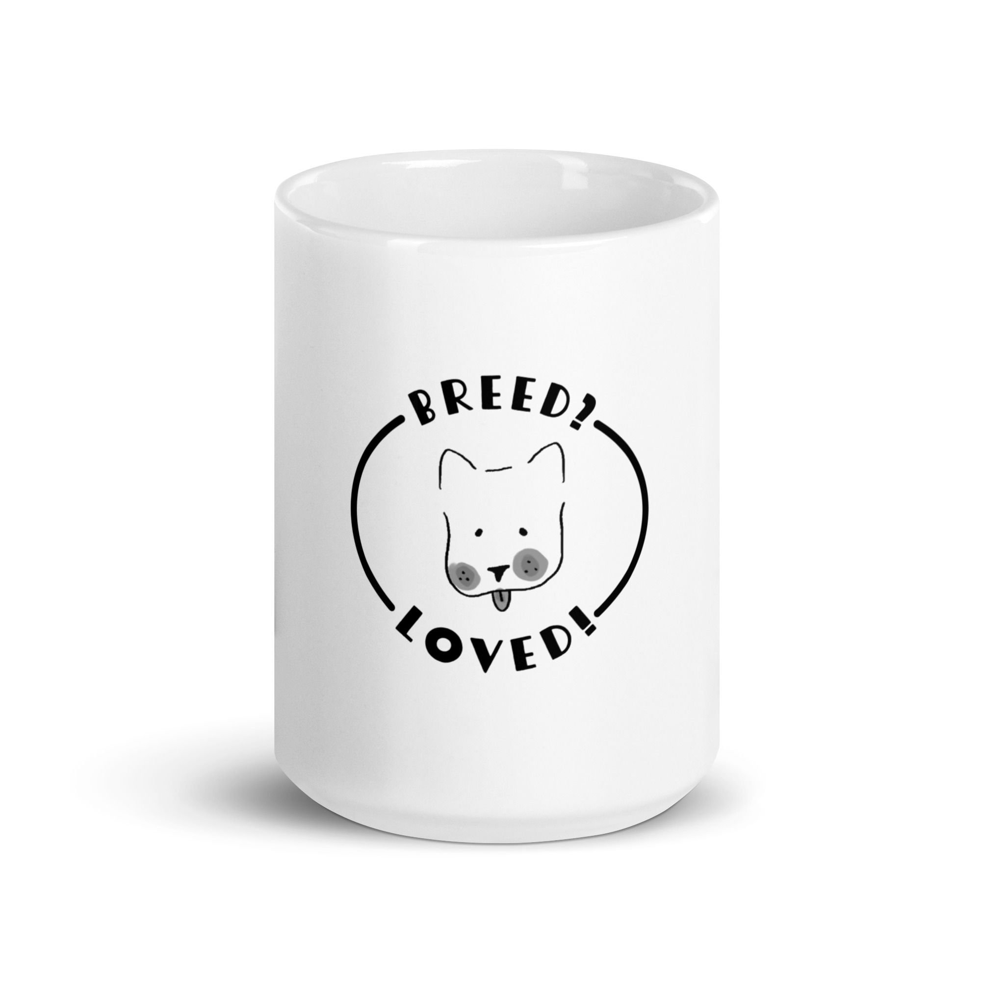 "Breed? Loved!" white glossy mug