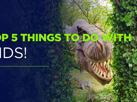 Top 5 things to do with Kids